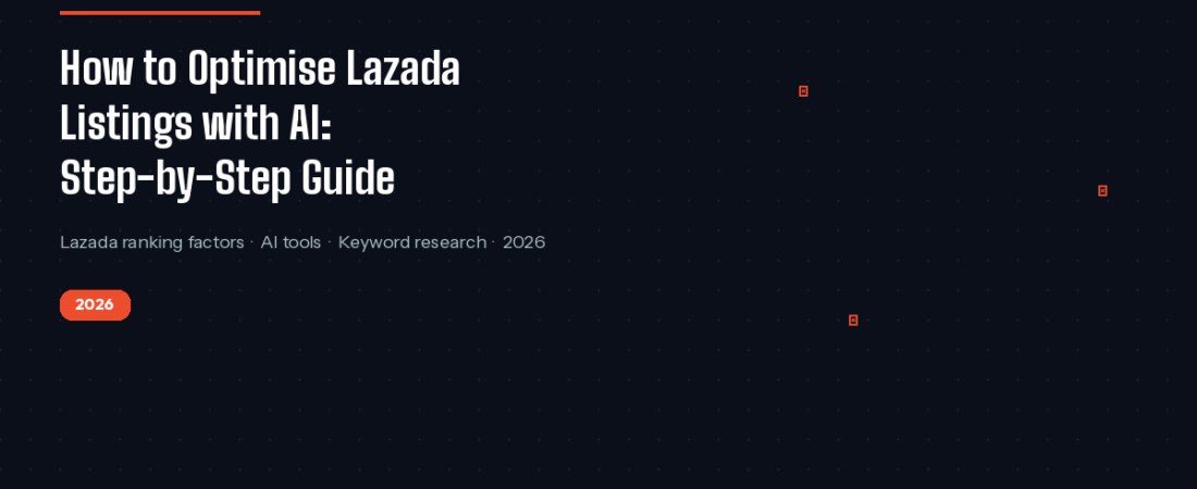 lazada listing optimizationHow to Optimise Lazada Listings with AI: Step-by-Step Guide (2026)lazada listing optimization