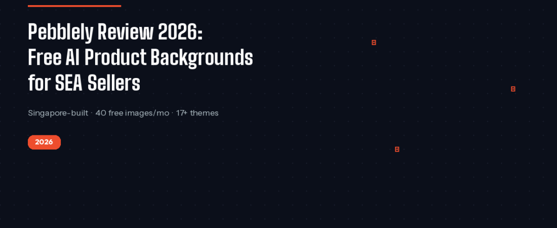 Pebblely Review 2026: Free AI Product Backgrounds for Shopee & Lazada Sellers