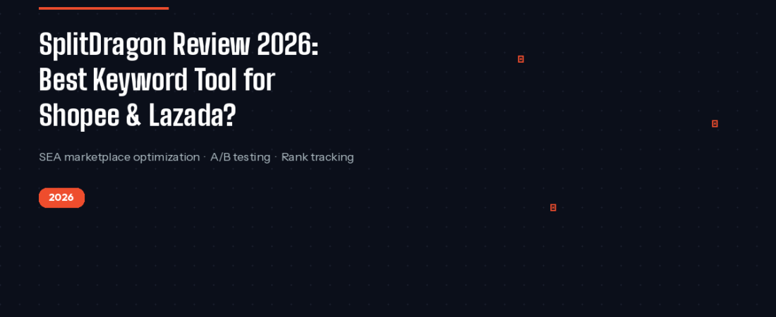 SplitDragon Review 2026: Best Keyword Tool for Shopee & Lazada Sellers?