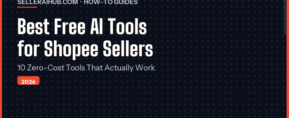 Best Free AI Tools for Shopee Sellers 2026: 10 Zero-Cost Picks