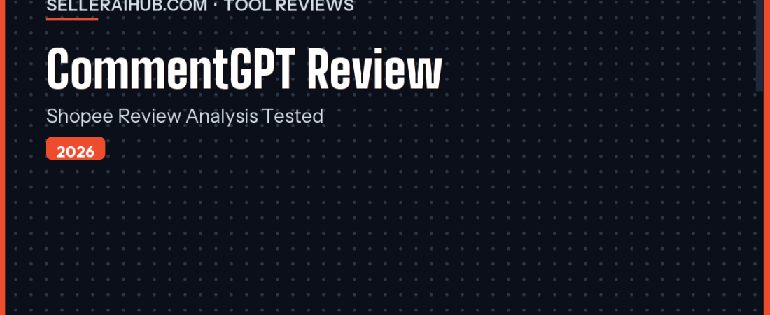 CommentGPT Review for Shopee Sellers 2026: Review Analysis Tested
