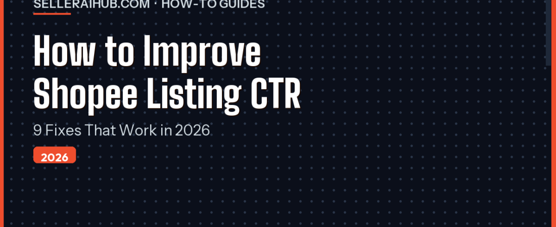 How to Improve Shopee Listing CTR in 2026: 9 Fixes That Work