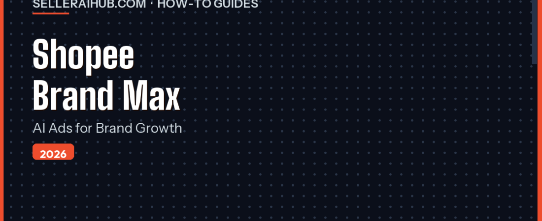 Shopee Brand Max AI Ads Guide 2026: Reach New Shoppers Fast