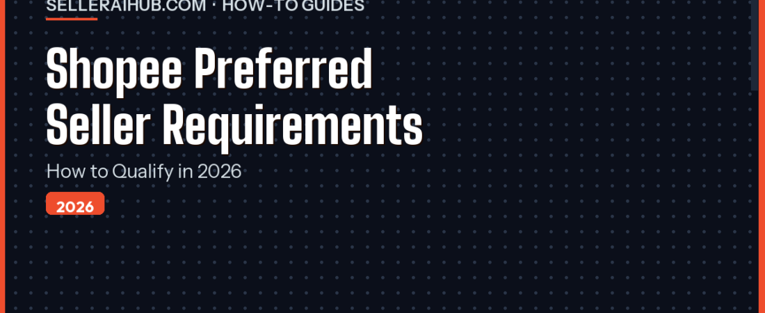 Shopee Preferred Seller Requirements 2026: How to Qualify