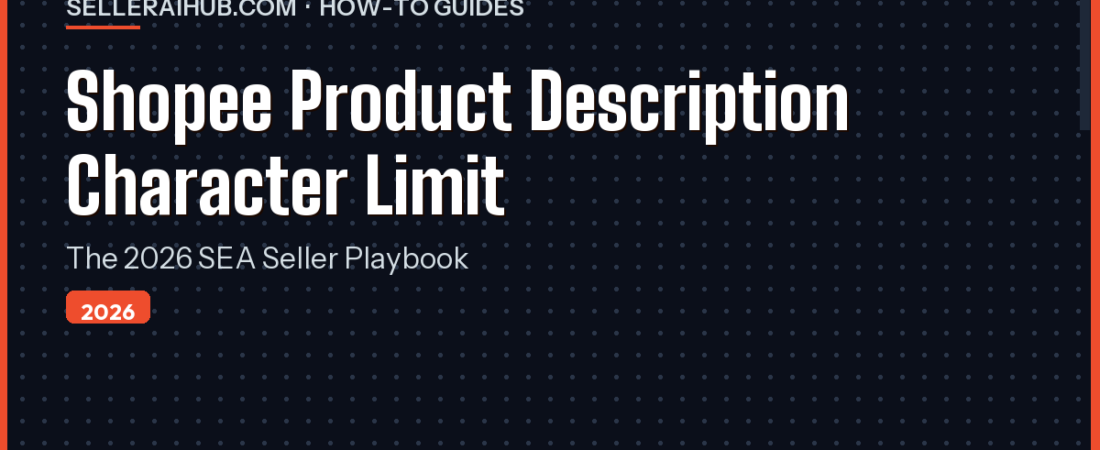 Shopee Product Description Character Limit 2026 (SEA Guide)