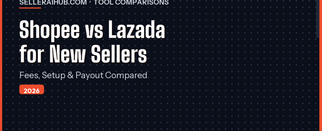 Shopee vs Lazada for New Sellers 2026: Fees, Setup & Payout