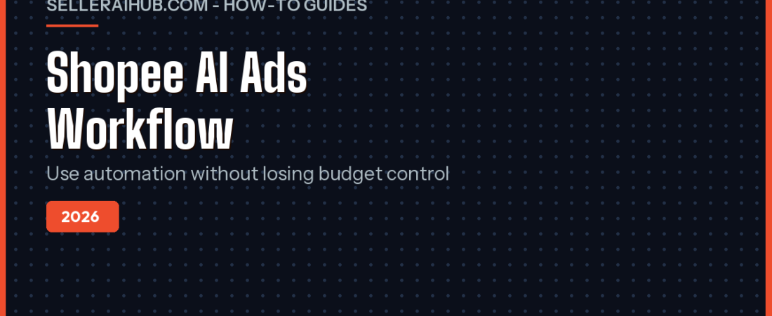 Shopee AI Ads 2026: Seller Setup and Reporting