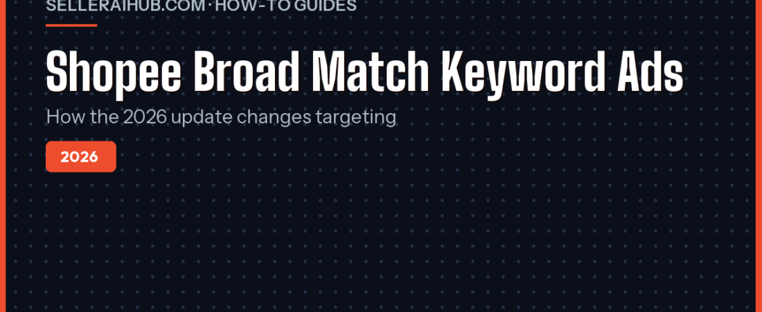 Shopee Broad Match Keyword Ads 2026: Seller Guide