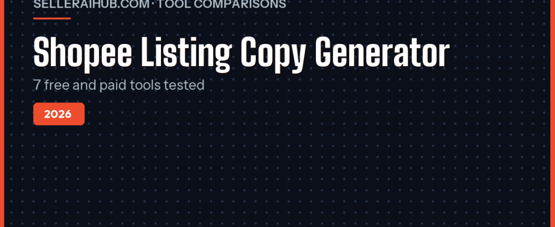 Shopee Listing Copy Generator 2026: 7 Tools Tested