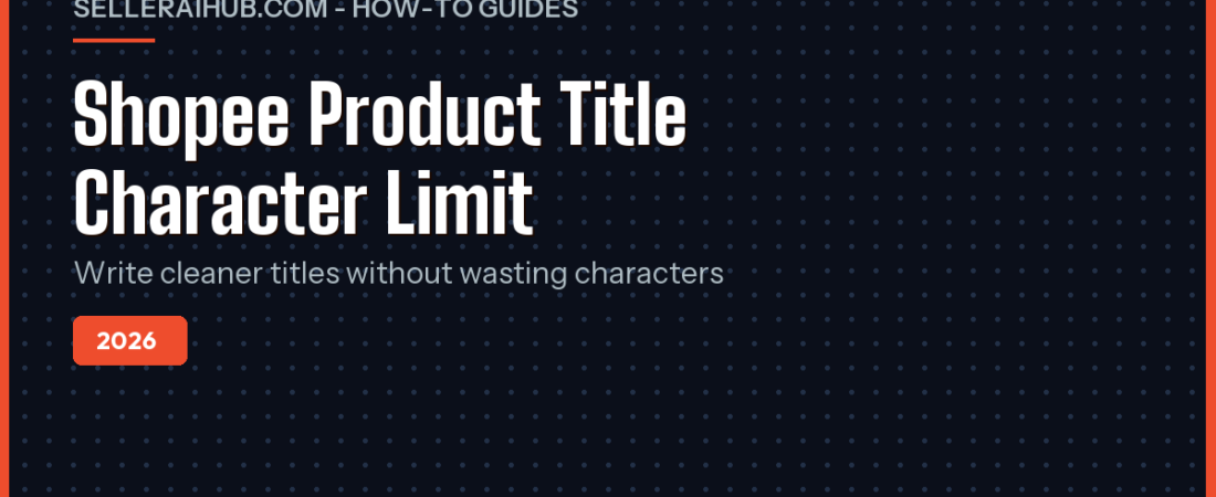 Shopee Product Title Character Limit 2026 Guide