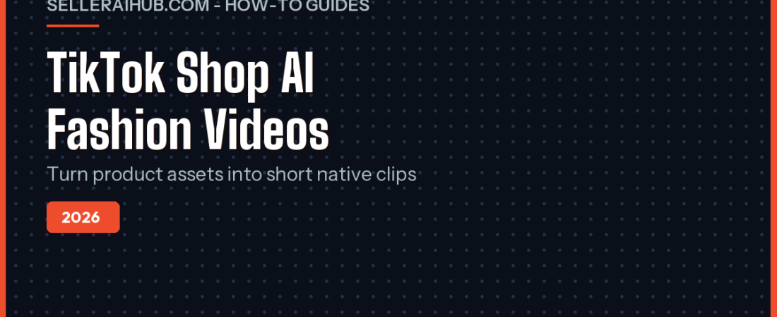TikTok Shop AI Fashion Video Maker 2026 Guide